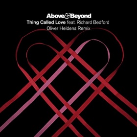 ABOVE & BEYOND FEAT. RICHARD BEDFORD - THING CALLED LOVE (OLIVER HELDENS REMIX)